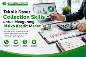 Teknik Dasar Collection Skills untuk Mengurangi Risiko Kredit Macet